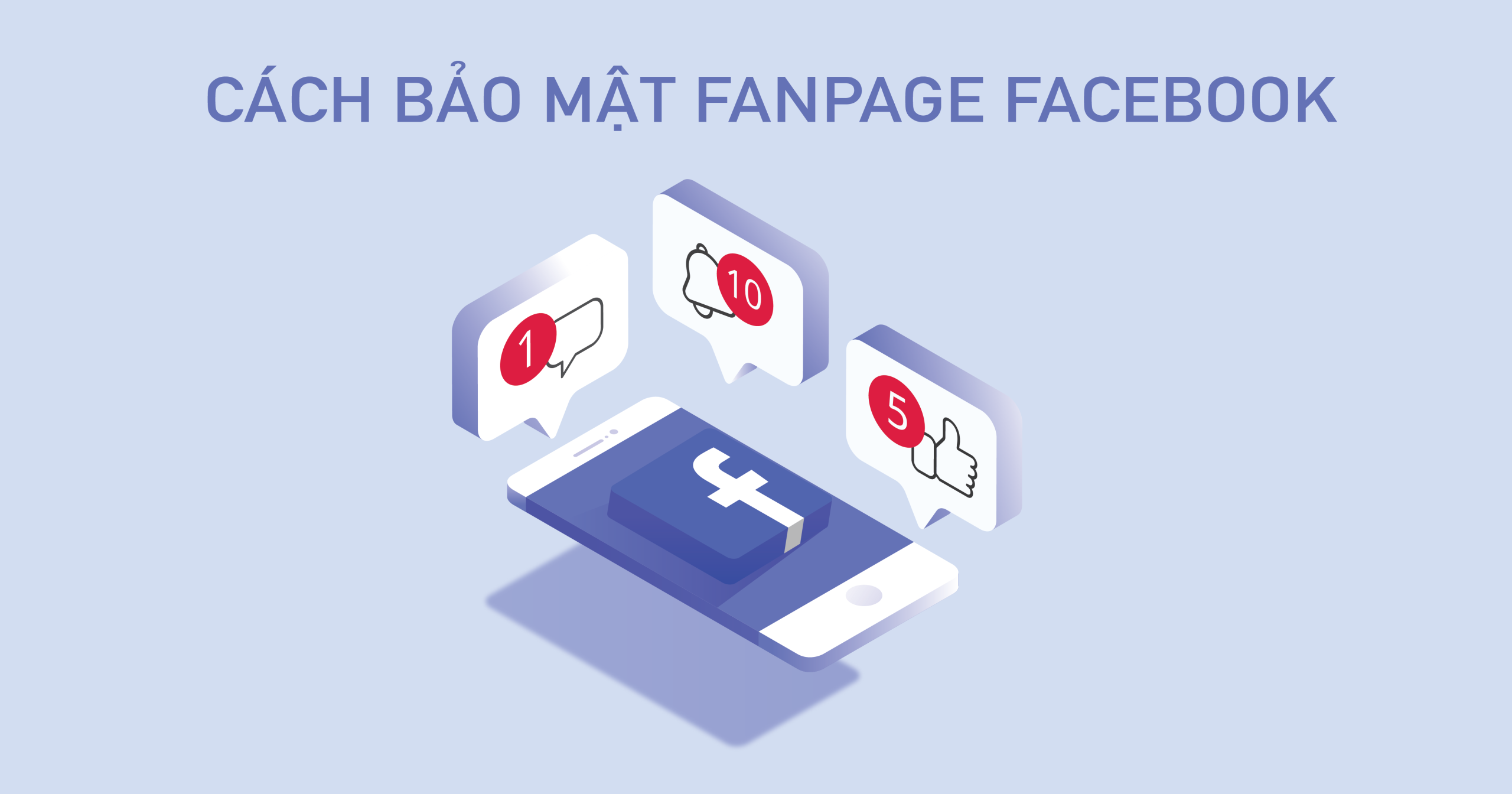 Bạn đã biết cách bảo mật Fanpage Facebook hiệu quả chưa ?