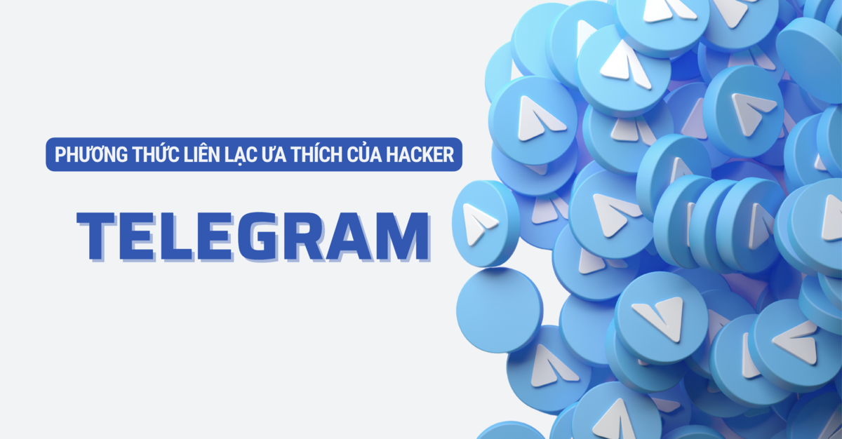 TELEGRAM – PHƯƠNG THỨC LIÊN LẠC ƯA THÍCH CỦA HACKER